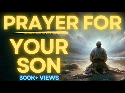 Powerful Prayer for Your Son | For Protection, Strength and Courage