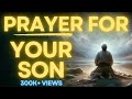 Powerful Prayer For Your Son For Protection Strength And Courage