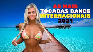 AS MAIS TOCADAS DANCE INTERNACIONAIS 2021