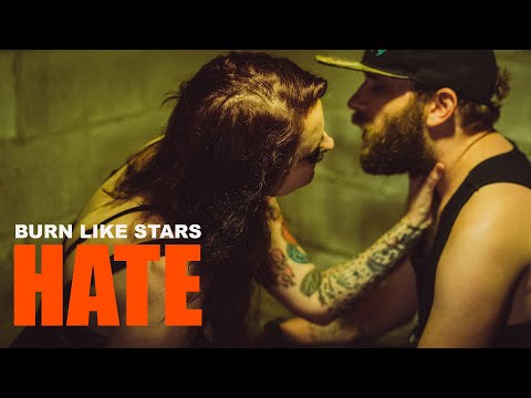 Burn Like Stars "HATE " (official music video)