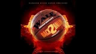 Wale ft French Montana - Back 2 Ballin *New 2012*