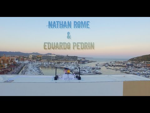 Nathan Rome & Eduardo Pedrin at Marina Cabo San Lucas, México (DJ Set)