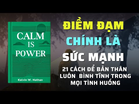 Bình tĩnh tuyệt đối: 21 cách giúp bạn đối phó mọi tình huống | Tóm Tắt Sách | Nghe Sách Nói