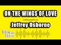 Jeffrey Osborne - On The Wings of Love (Karaoke Version)