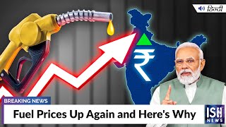 Fuel Prices Up Again and Here's Why