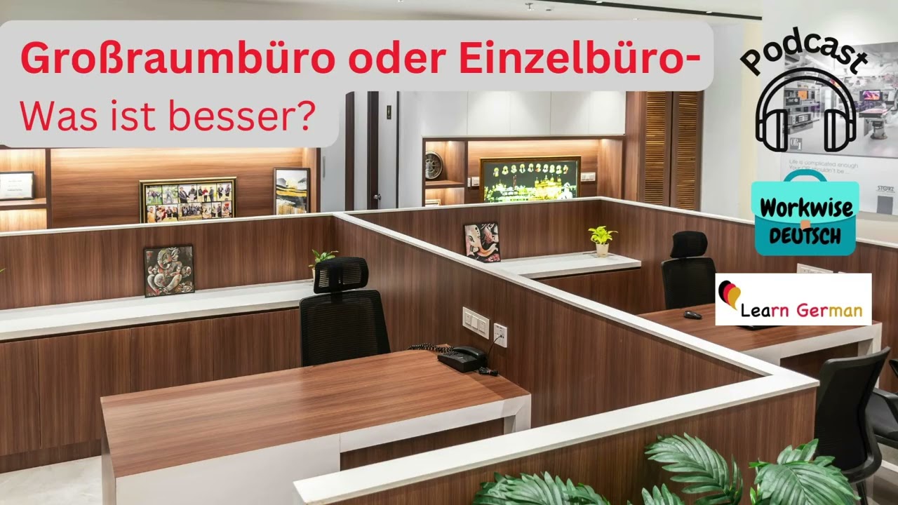 Podcast- Großraumbüro oder Einzelbüro | office models | Workwise Deutsch | Learn German B1-C1