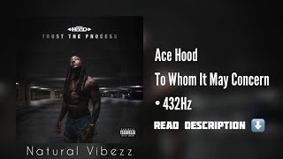 [432Hz] Ace Hood - To Whom It May Concern (Trust The Process)