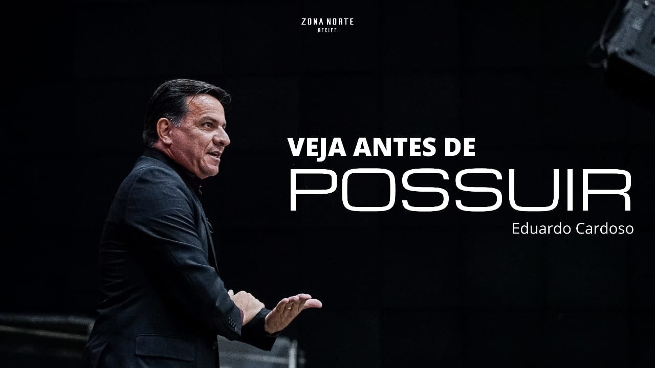 VEJA ANTES DE POSSUIR | EDUARDO CARDOSO