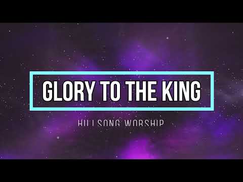 Glory To The King - Hillsong