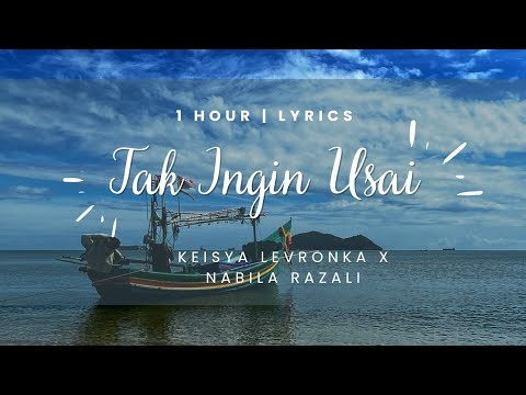 1 Hour | Keisya Levronka X Nabila Razali - Tak Ingin Usai (DUET VERSION) with Lyrics