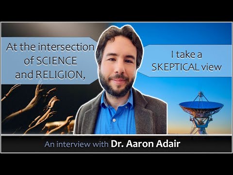 At the intersection of science and religion, I take a skeptical view - Aaron Adair