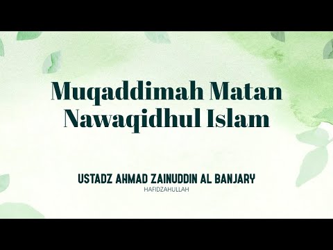 Muqaddimah Matan Nawaqidhul islam - Ustadz Ahmad Zainuddin Al Banjary, Lc