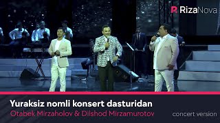 Otabek Mirzaholov & Dilshod Mirzamurotov - Bahrom Nazarov - Yuraksiz nomli konsert dasturidan