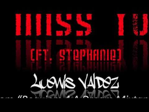 Luewis Valdez - I Miss You (ft  Stephanie) Produced by Stephen
