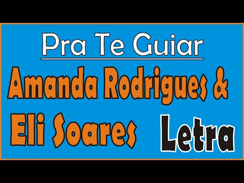 Amanda Rodrigues & Eli Soares | Pra Te Guiar | LETRA