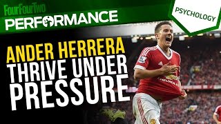 Ander Herrera | How to perform under pressure | Sports psychology