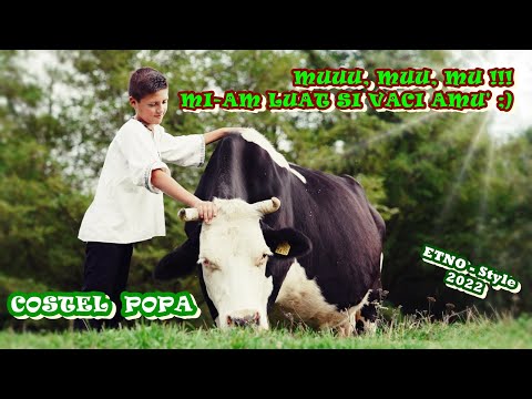 , title : 'NOU 2022  🐄 MUUU, MUU, MU, MI-AM LUAT SI VACI AMU' ⭕ ETNO Style by COSTEL POPA (Official Video 4K)'
