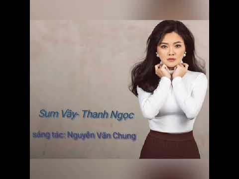 Sum vầy - Thanh Ngọc