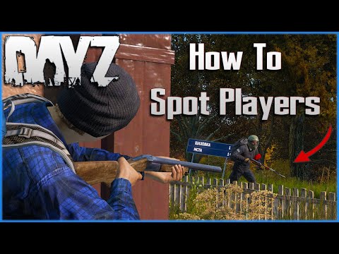 Tips to Spot Players in DayZ - Tricks to Get More Kills and Survive Longer