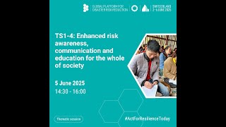 TS1-4: Enhanced risk awareness, communication and education for the whole of society | UNDRR