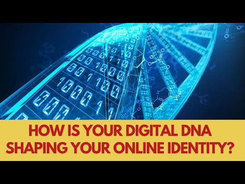 How is your digital DNA shaping your online identity?