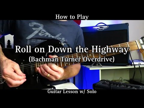 How to Play ROLL ON DOWN THE HIGHWAY - B.T.O. (Bachman Turner Overdrive). Guitar Lesson with Solo.