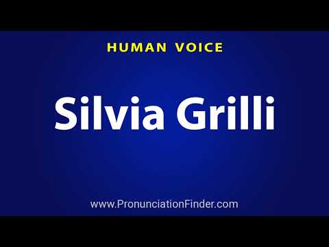 How To Pronounce Silvia Grilli