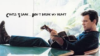 Chris Isaak - Don&#39;t Break My Heart Lyrics (2015) [HQ]