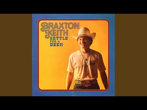 Settle For A Beer Solo Version - Braxton Keith