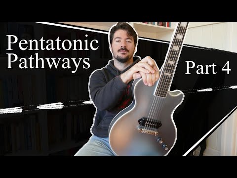 Pentatonic Pathways (Part 4)