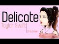 Taylor Swift - Delicate (J.Fla cover) [Full HD] lyrics