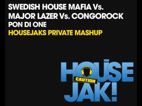 Swedish House Mafia Vs. Major Lazer Vs. Congorock - Pon Di One (HOUSEJAKS Private Mashup)