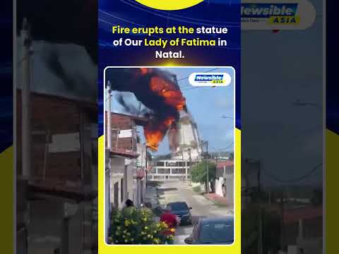Fire erupts at the statue of Our Lady of Fatima in Natal