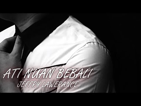 Jeffry Lawerance - Ati Nuan Bebali (Official Lyric Video)