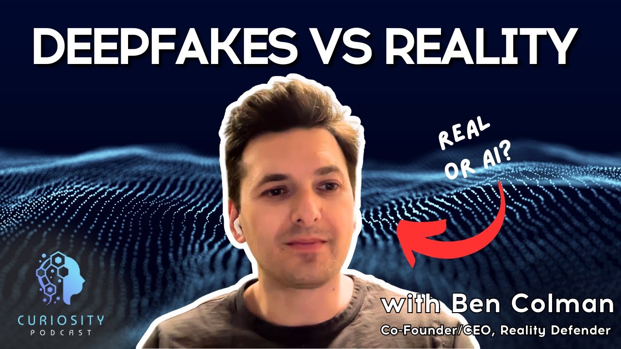 Distinguishing AI Deepfakes From Reality with Ben Colman, Co-Founder and CEO of Reality Defender