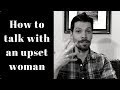 How to talk with an upset woman (Man to Man)