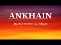 Ankhain || Rahat fateh ali khan (Green entertainment) OST lyrics