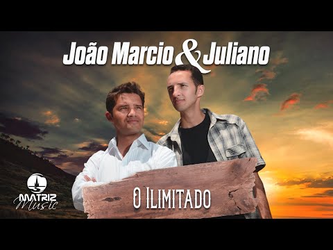 João Márcio e Juliano - O Ilimitado