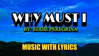 Download lagu The Classic OPM Love Song 'Why Must I' By Eddie Peregrina With Lyrics And Music mp3 Download lagu The Classic OPM Love Song 'Why Must I' By Eddie Peregrina With Lyrics And Music mp3