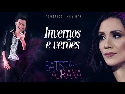Batista e Adriana - Invernos e verões | ACÚSTICO IMAGINAR