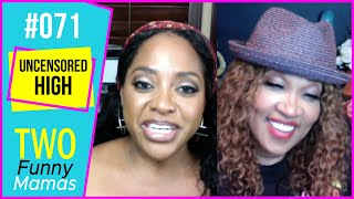 Uncensored High | Two Funny Mamas #71 video