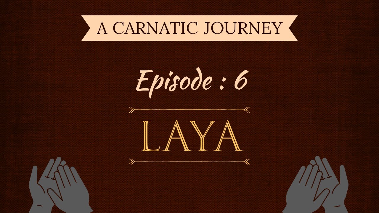 A Carnatic Journey ( ACJ with GV ) Episode 6 - LAYA