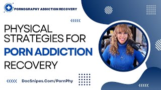 Break FREE from Porn Addiction with These Physical Strategies
