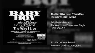 Baby Boy da Prince - The Way I Live (feat. P Town Moe) [Regular Version] (Dirty)