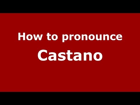 How to pronounce Castano