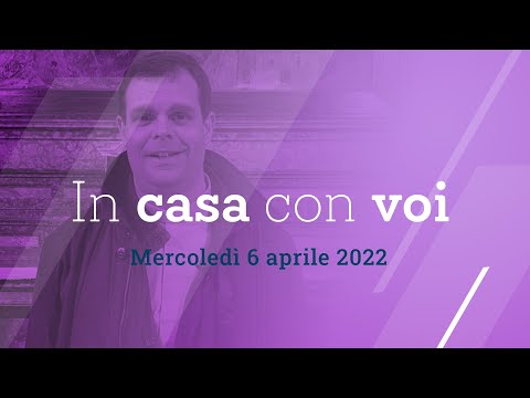 In casa con voi - Mercoledì 6 aprile 2022