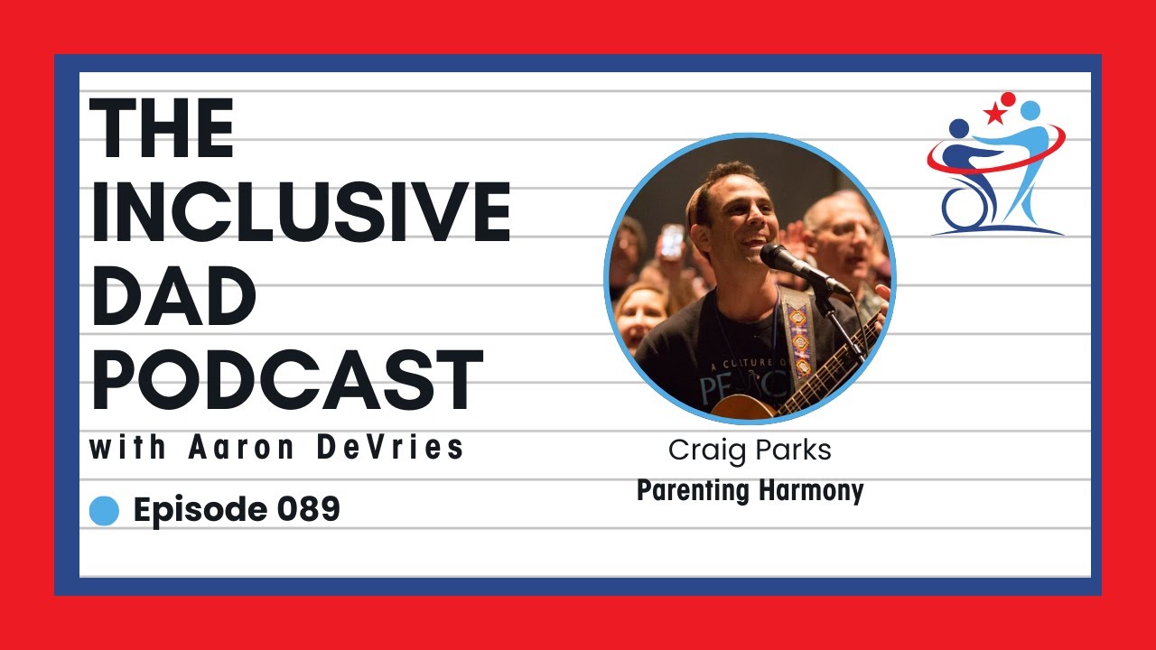 The Power of Music in Raising Kids with Special Needs with Craig Parks - Episode 89
