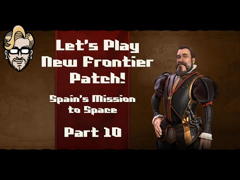 Let's Play Civilization 6- New Frontier Patch - Spain - Part 10
