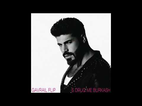FIKI ft. GALENA - S DRUG ME BURKASH [GAVRAIL FLIP]