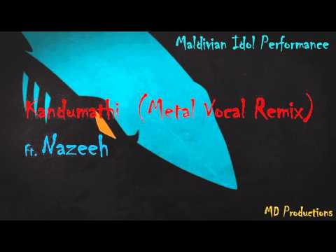Kandumathi  (Metal Vocal Remix) Ft.  Nazeeh - (Remixed by MD) Maldivian Idol Performance